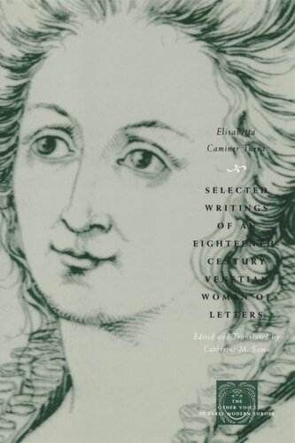 Selected Writings Of An Eighteenthcentury Venetian Woman Of Letters Elisabetta Caminer Turra Catherine M Sama