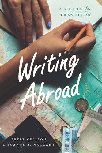 Writing Abroad A Guide For Travelers Peter Chilson Joanne B Mulcahy