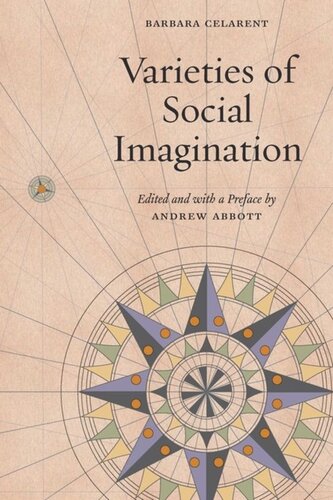 Varieties Of Social Imagination Barbara Celarent Editor Andrew Abbott Editor Andrew Abbott Editor