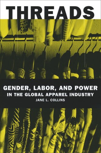Threads Gender Labor And Power In The Global Apparel Industry Jane L Collins