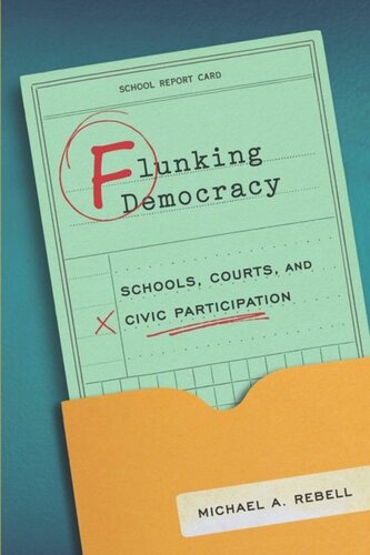 Flunking Democracy Schools Courts And Civic Participation Michael A Rebell