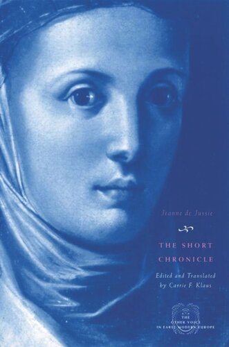 The Short Chronicle A Poor Clares Account Of The Reformation Of Geneva Jeanne De Jussie Carrie F Klaus