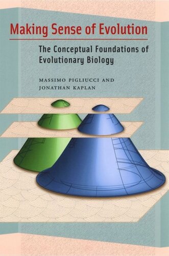 Making Sense Of Evolution The Conceptual Foundations Of Evolutionary Biology Massimo Pigliucci Jonathan Kaplan