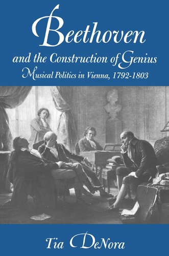 Beethoven And The Construction Of Genius Musical Politics In Vienna 17921803 Reprint 2019 Tia Denora