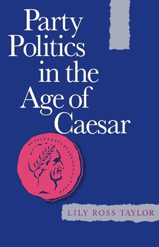 Party Politics In The Age Of Caesar Reprint 2019 Lily Ross Taylor