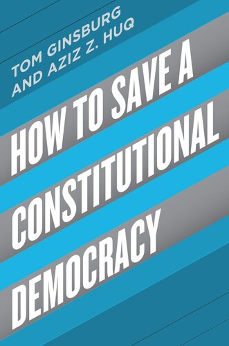 How To Save A Constitutional Democracy Tom Ginsburg Aziz Z Huq