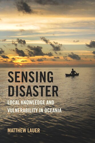 Sensing Disaster Local Knowledge And Vulnerability In Oceania Matthew Lauer