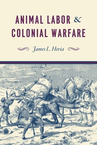 Animal Labor And Colonial Warfare James L Hevia