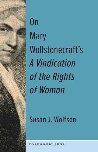 On Mary Wollstonecrafts A Vindication Of The Rights Of Woman The First Of A New Genus Susan J Wolfson