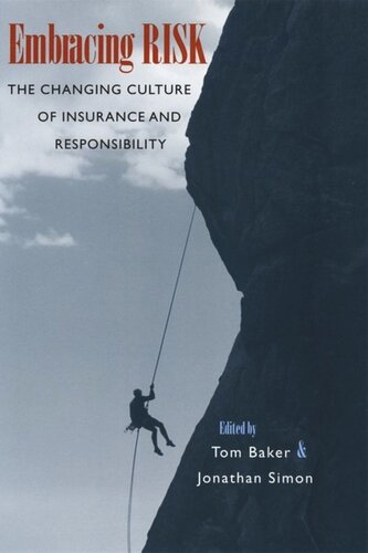 Embracing Risk The Changing Culture Of Insurance And Responsibility Tom Baker Editor Jonathan Simon Editor