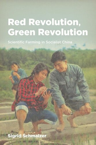 Red Revolution Green Revolution Scientific Farming In Socialist China Sigrid Schmalzer