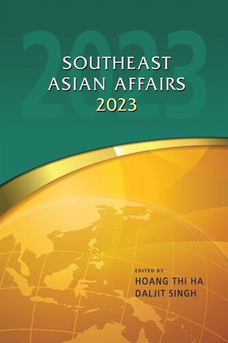 Southeast Asian Affairs 2023 Thi Ha Hoang Editor Daljit Singh Editor