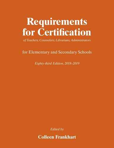 Requirements For Certification Of Teachers Counselors Librarians Administrators For Elementary And Secondary Schools Eightysecond Edition 20172018 Colleen M Frankhart Editor