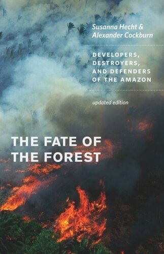 The Fate Of The Forest Developers Destroyers And Defenders Of The Amazon Updated Edition Susanna B Hecht Alexander Cockburn