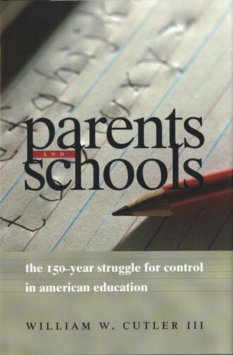 Parents And Schools The 150year Struggle For Control In American Education William W Cutler