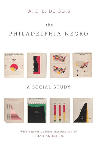 The Philadelphia Negro A Social Study W E B Du Bois Elijah Anderson Isabel Eaton