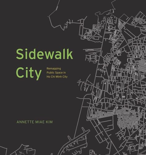 Sidewalk City Remapping Public Space In Ho Chi Minh City Annette Miae Kim