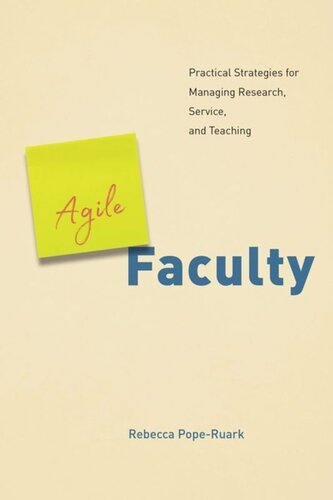 Agile Faculty Practical Strategies For Managing Research Service And Teaching Rebecca Poperuark