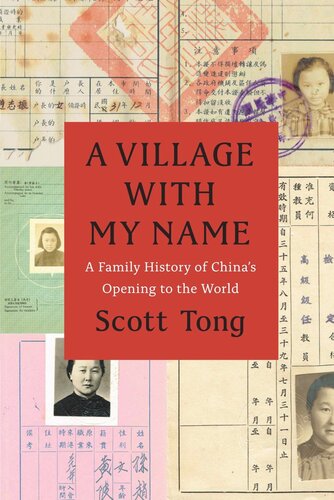 A Village With My Name A Family History Of Chinas Opening To The World Scott Tong