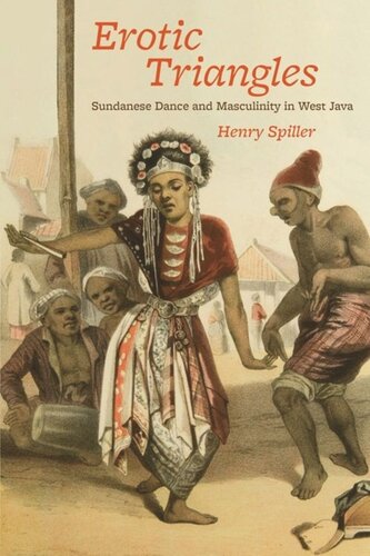 Erotic Triangles Sundanese Dance And Masculinity In West Java Henry Spiller