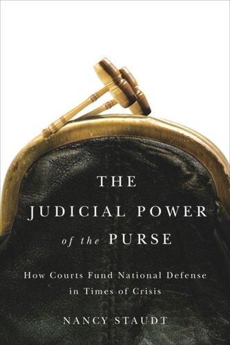 The Judicial Power Of The Purse How Courts Fund National Defense In Times Of Crisis Nancy Staudt