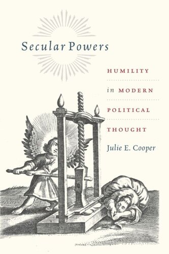 Secular Powers Humility In Modern Political Thought Julie E Cooper