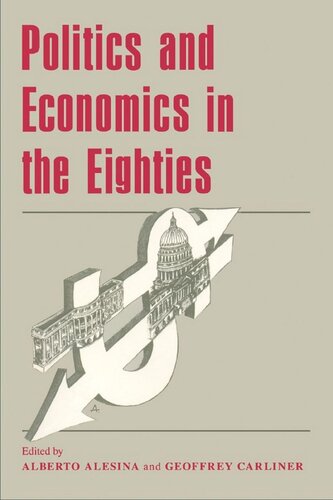 Politics And Economics In The Eighties Alberto Alesina Editor Geoffrey Carliner Editor