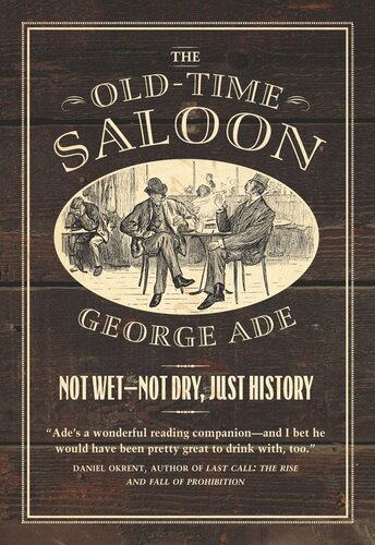 The Oldtime Saloon Not Wet Not Dry Just History George Ade Bill Savage Bill Savage