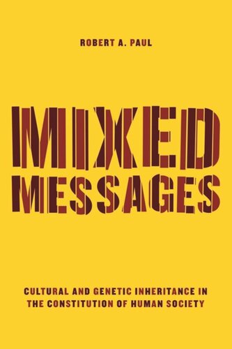 Mixed Messages Cultural And Genetic Inheritance In The Constitution Of Human Society Robert A Paul