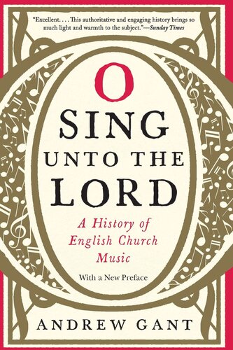 O Sing Unto The Lord A History Of English Church Music Andrew Gant Andrew Gant