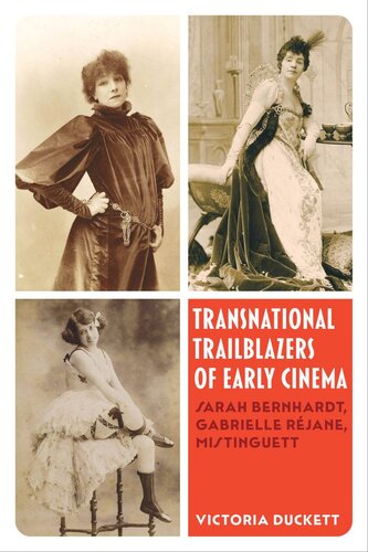Transnational Trailblazers Of Early Cinema Sarah Bernhardt Gabrielle Rjane Mistinguett Victoria Duckett