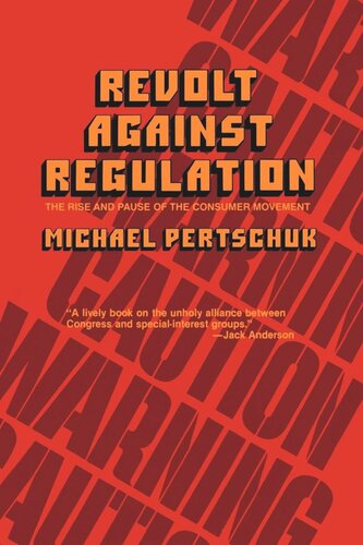 Revolt Against Regulation The Rise And Pause Of The Consumer Movement Reprint 2019 Michael Pertschuk