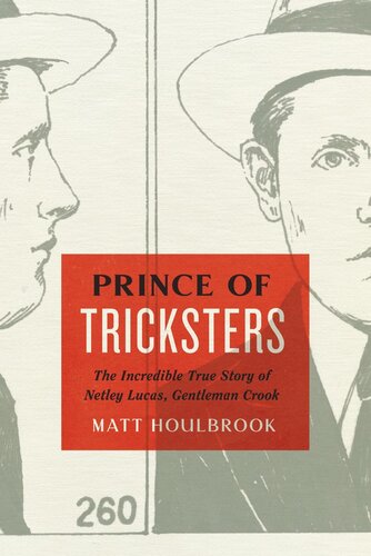 Prince Of Tricksters The Incredible True Story Of Netley Lucas Gentleman Crook Matt Houlbrook