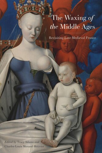 The Waxing Of The Middle Ages Revisiting Late Medieval France