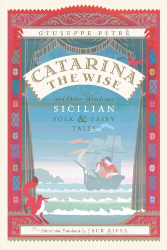 Catarina The Wise And Other Wondrous Sicilian Folk And Fairy Tales Giuseppe Pitr Editor Jack Zipes Editor Jack Zipes Editor Adeetje Bouma Editor