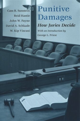 Punitive Damages How Juries Decide Cass R Sunstein Reid Hastie John W Payne David A Schkade W Kip Viscusi