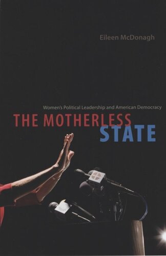 The Motherless State Womens Political Leadership And American Democracy Eileen Mcdonagh