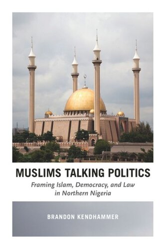 Muslims Talking Politics Framing Islam Democracy And Law In Northern Nigeria Brandon Kendhammer