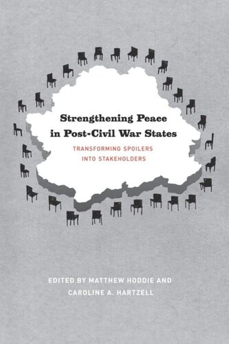 Strengthening Peace In Postcivil War States Transforming Spoilers Into Stakeholders Matthew Hoddie Editor Caroline A Hartzell Editor