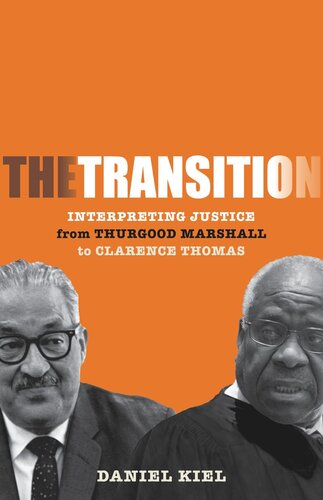 The Transition Interpreting Justice From Thurgood Marshall To Clarence Thomas Daniel Kiel
