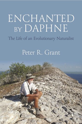 Enchanted By Daphne The Life Of An Evolutionary Naturalist Peter R Grant