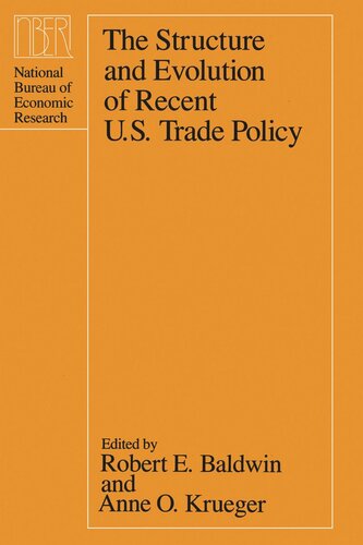 The Structure And Evolution Of Recent Us Trade Policy Robert E Baldwin Editor Anne O Krueger Editor