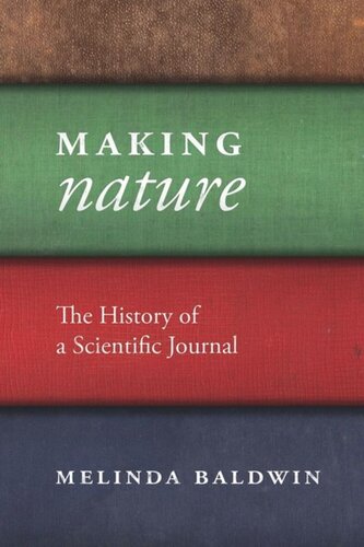 Making Nature The History Of A Scientific Journal Melinda Baldwin