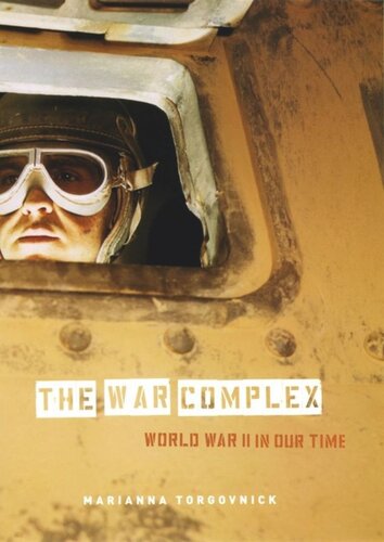 The War Complex World War Ii In Our Time Marianna Torgovnick