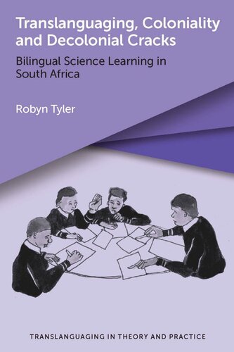 Translanguaging Coloniality And Decolonial Cracks Bilingual Science Learning In South Africa Robyn Tyler