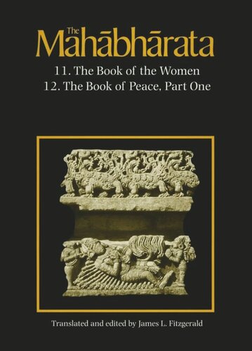 The Mahabharata Volume 7 Book 11 The Book Of The Women Book 12 The Book Of Peace Part 1 James L Fitzgerald Editor James L Fitzgerald Editor