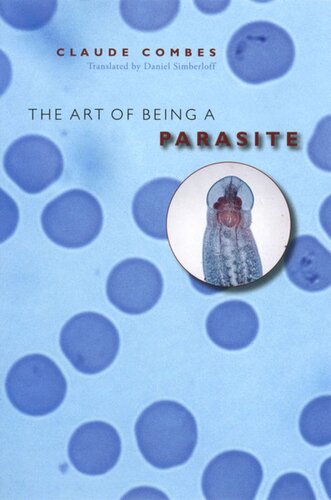 The Art Of Being A Parasite Claude Combes Daniel Simberloff