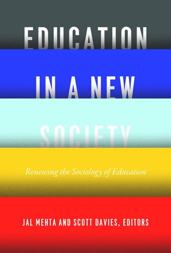 Education In A New Society Renewing The Sociology Of Education Jal Mehta Editor Scott Davies Editor