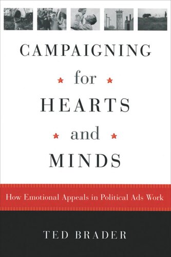 Campaigning For Hearts And Minds How Emotional Appeals In Political Ads Work Ted Brader