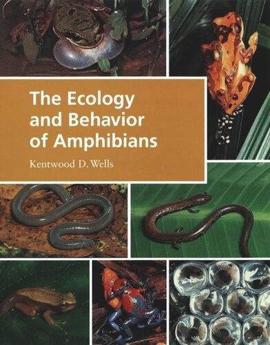 The Ecology And Behavior Of Amphibians Kentwood D Wells
